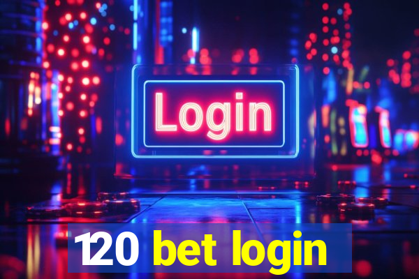 120 bet login